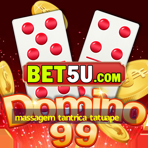 massagem tantrica tatuape